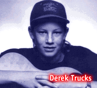 [Derek Trucks]