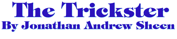 THE TRICKSTER by Jonathan Andrew Sheen